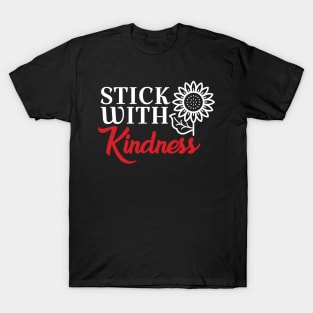 Stick with kindness T-Shirt